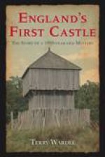 Englands First Castle The Story of a 1000 Year Old Mystery