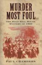 Murder Most Foul The Road Hill House Mystery of 1860