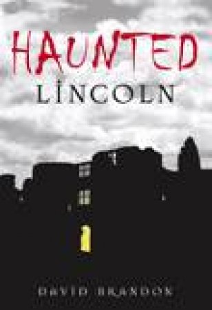 Haunted Lincoln by DAVID BRANDON