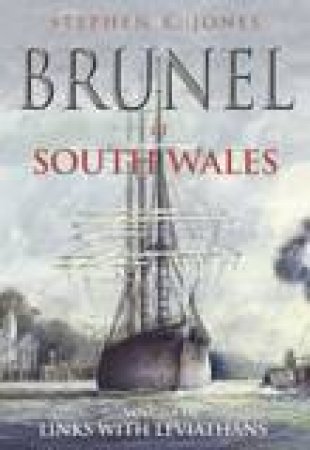 Brunel in South Wales, Volume 3 by Stephen Jones