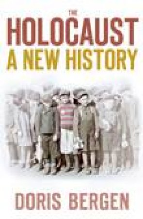 Holocaust: A New History by Doris Bergen