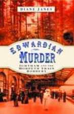 Edwardian Murder Ightham and the Morpeth Train Robbery