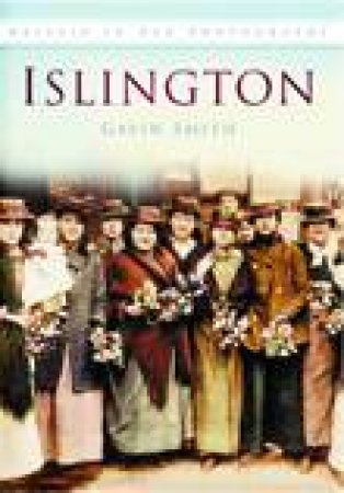 Islington in Old Photographs by GAVIN SMITH