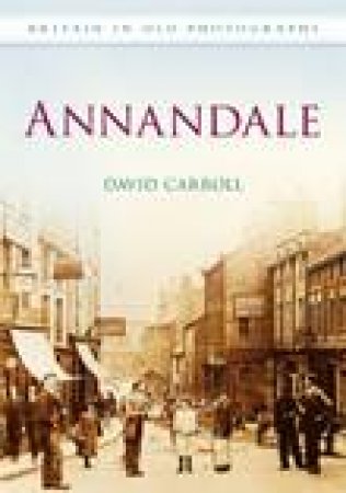 Annandale in Old Photographs by DAVID CARROLL