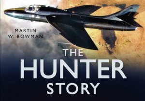 Hawker Hunter Story by Martin Bowman