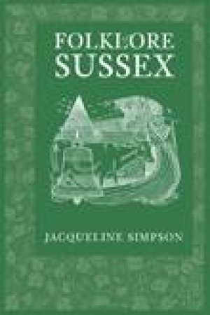 Folklore of Sussex by JACQUELINE SIMPSON