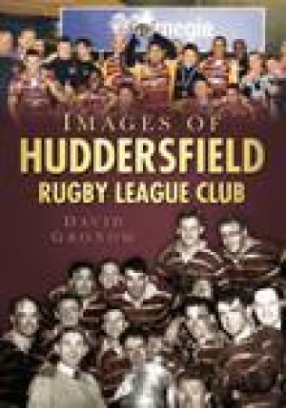 Images of Huddersfield RLFC by DAVID GRONOW