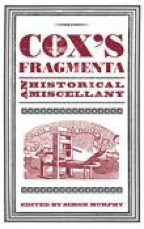 Cox's Fragmenta: An Historical Miscellany by Simon Murphy