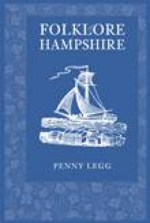 Folklore of Hampshire by PENNY LEGG