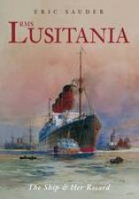RMS Lusitania The Ship and Her Record
