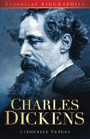 Charles Dickens: An Introduction to the Life and Work of Charles Dickens by Catherine Peters