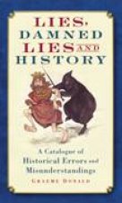 Lies Damned Lies and History A Catalogue of Historical Misunderstandings