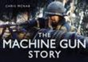 Machine Gun Story by Chris McNab