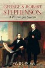 George and Robert Stephenson A Passion for Success