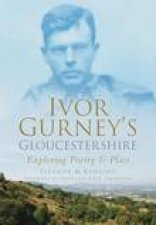 Ivor Gurneys Gloucestershire Exploring Poetry and Place