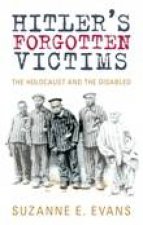 Hitlers Forgotten Victims The Holocaust And The Disabled