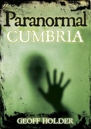 Paranormal Cumbria by GEOFF HOLDER