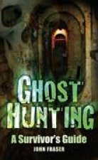 Ghost Hunting A Survivors Guide