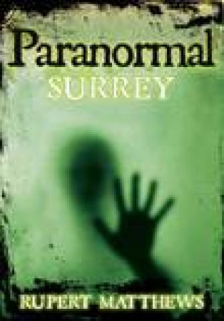 Paranormal Surrey by RUPERT MATTHEWS