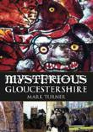 Mysterious Gloucestershire by MARK TURNER