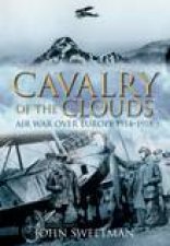 Cavalry of the Clouds Air War Over Europe 19141918