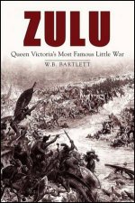 Zulu  Queen Victorias Most Famous Little War
