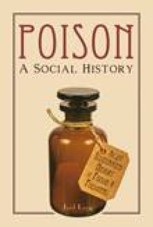 Poison: A Social History by Joel Levy