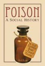 Poison A Social History