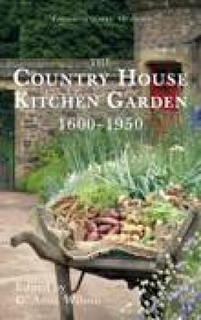 Country House Kitchen Garden 1600-1950 by C. Anne Wilson
