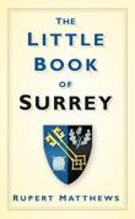 Little Book of Surrey by RUPERT MATTHEWS