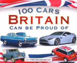 100 Cars Britian Can Be Proud Of by Giles Chapman