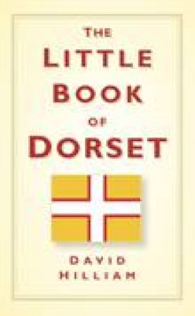 Little Book of Dorset by DAVID HILLIAM