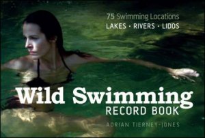 Wild Swimming Record Book by Adrian Tierney-Jones
