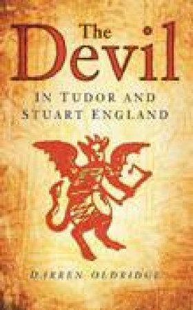 The Devil: In Tudor And Stuart England by Darren Oldridge