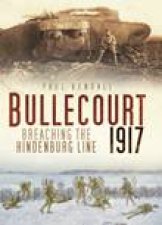 Bullecourt 1917  Breaching The Hindenburg Line