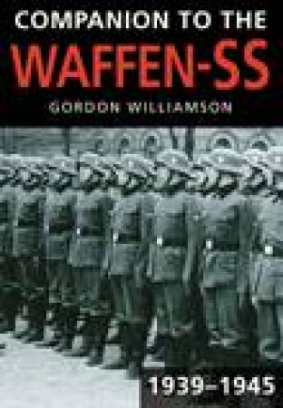 Companion to the Waffen-SS by Gordon Williamson