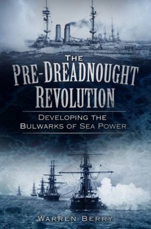 Pre-Dreadnought Revolution by Warren Berry
