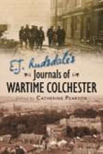 E J Rudsdales Journals of Wartime Colchester