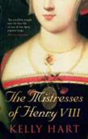 Mistresses of Henry VIII by Kelly Hart