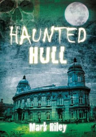 Haunted Hull by MARK RILEY