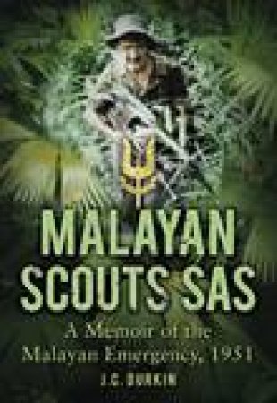 Malayan Scouts SAS by Joseph Durkin