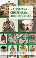 History of Cheltenham in 100 Objects