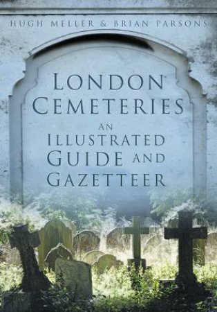 London Cemeteries by Hugh et al Meller