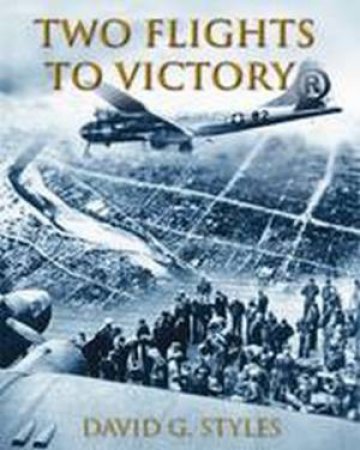 Two Flights to Victory H/C by David G. Styles