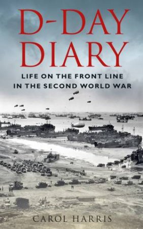 D-Day Diary by Carol Harris