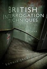 British Interrogation Techniques in the Second World War