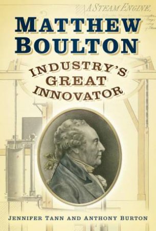 Matthew Boulton by Anthony Burton