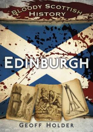 Bloody Scottish History by Geoff Holder