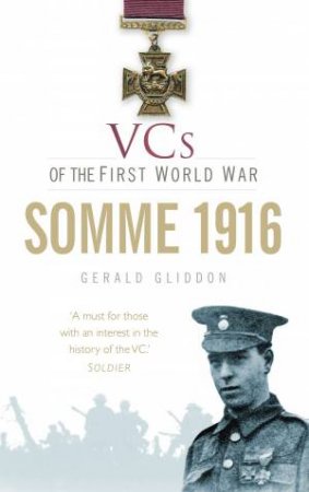 VCs of the First World War: Somme, 1916 by Gerald Gliddon