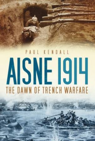 The Dawn Of Trench Warfare by Paul Kendall